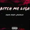 Kaik & Jesielk - Bitch Me Liga - Single